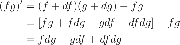 
\begin{aligned}
(fg)' &= (f + df)(g + dg) - fg \\
&= [fg + f dg + g df + df dg ]- fg \\
&= f dg + g df + df dg
\end{aligned}
