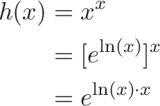 
\begin{aligned}
h(x) &= x^x \\
 &= [e^{\ln(x)}]^x \\
 &= e^{\ln(x) \cdot x}
\end{aligned}
