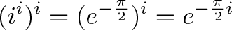 \displaystyle{(i^i)^i = (e^{-\frac{\pi}{2}})^i = e^{-\frac{\pi}{2}i}}