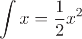 \displaystyle{
\int x = \frac{1}{2} x^2
}