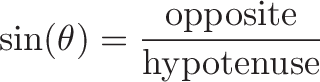 \displaystyle{
\sinefunction \sin(\thetacolor{\theta} \sinefunction) = \hypotenuse \frac{\opposite \textrm{opposite}}{\textrm{hypotenuse}}
}