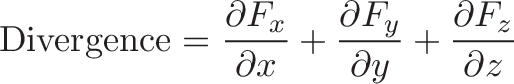 \displaystyle{\text{Divergence} = \frac{\partial F_x}{\partial x}
+\frac{\partial F_y}{\partial y}
+\frac{\partial F_z}{\partial z}}